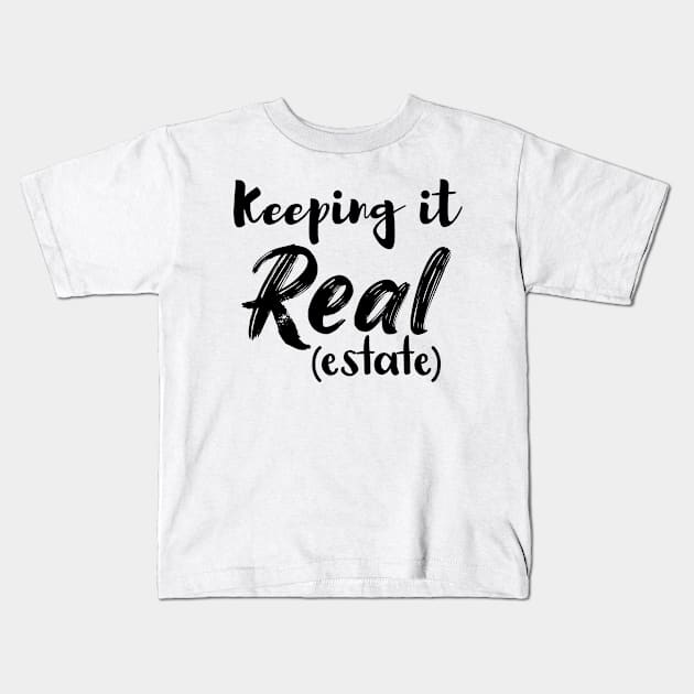 Keeping It Real Estate Funny Black a Realtors and Real Estate Agents Gift Kids T-Shirt by DexterFreeman